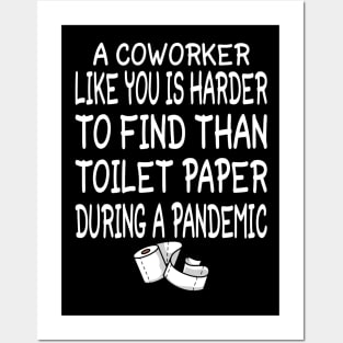 a co workers like you is harder to find than toilet paper during a pandemic Posters and Art